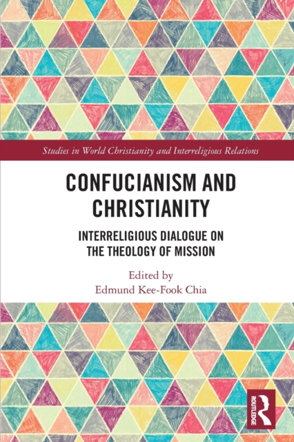 Confucianism and Christianity : Interreligious Dialogue on the Theology of Mission, Paperback / softback Book
