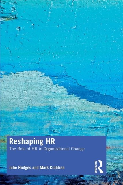 Reshaping HR : The Role of HR in Organizational Change, Paperback / softback Book