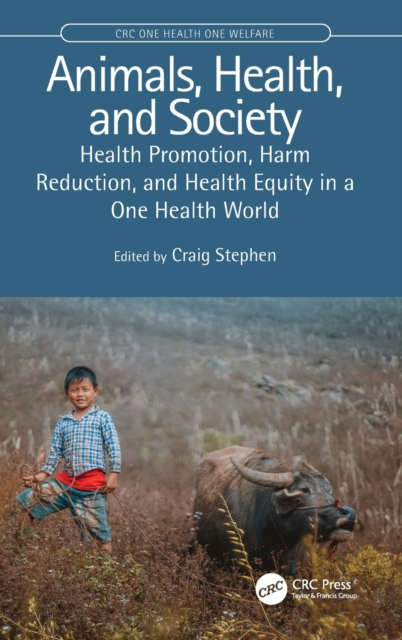 Animals, Health, and Society : Health Promotion, Harm Reduction, and Health Equity in a One Health World, Hardback Book