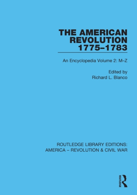 The American Revolution 1775–1783 : An Encyclopedia Volume 2: M–Z, Hardback Book