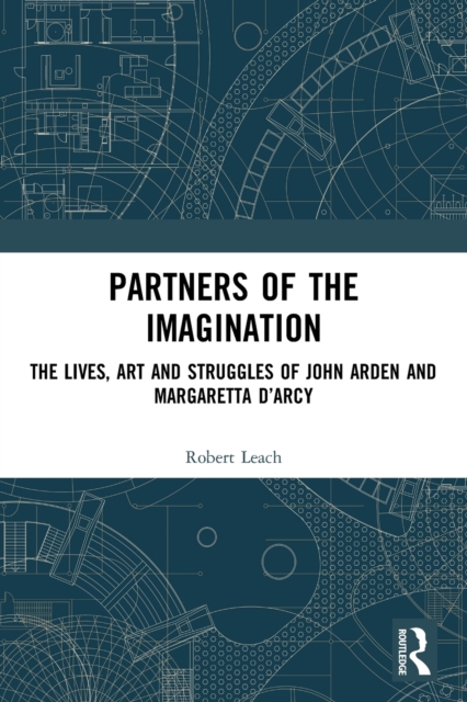 Partners of the Imagination : The Lives, Art and Struggles of John Arden and Margaretta D’Arcy, Paperback / softback Book