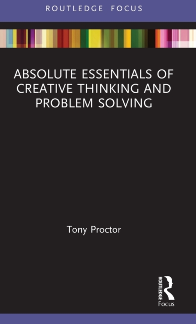 Absolute Essentials of Creative Thinking and Problem Solving, Hardback Book