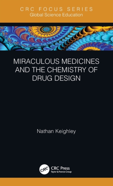 Miraculous Medicines and the Chemistry of Drug Design, Hardback Book