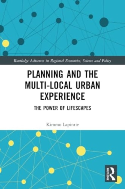 Planning and the Multi-local Urban Experience : The Power of Lifescapes, Paperback / softback Book