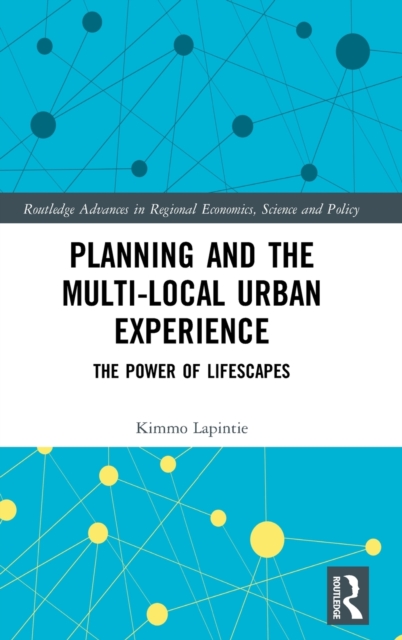 Planning and the Multi-local Urban Experience : The Power of Lifescapes, Hardback Book
