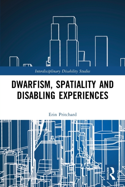 Dwarfism, Spatiality and Disabling Experiences, Paperback / softback Book
