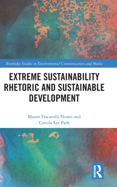 Extreme Sustainability Rhetoric and Sustainable Development, Hardback Book
