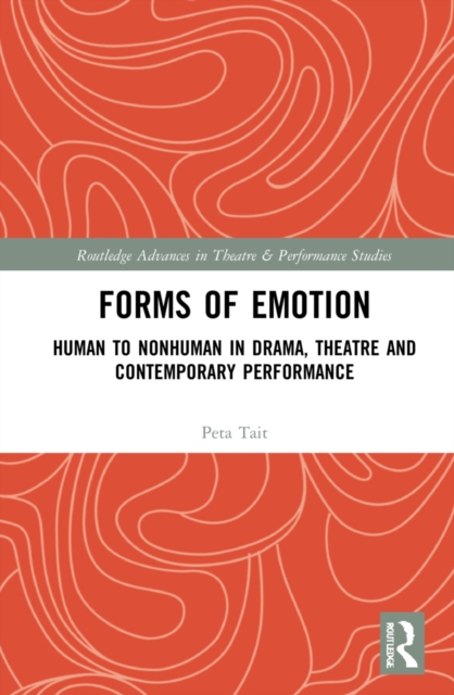 Forms of Emotion : Human to Nonhuman in Drama, Theatre and Contemporary Performance, Hardback Book