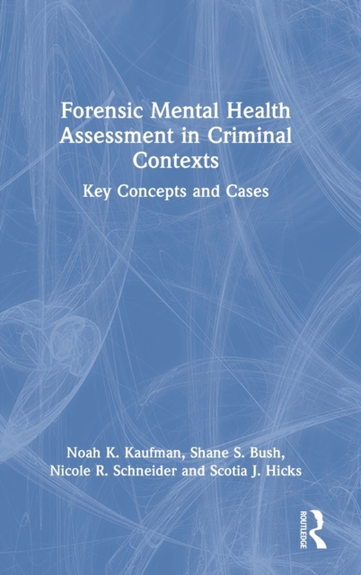 Forensic Mental Health Assessment in Criminal Contexts : Key Concepts and Cases, Hardback Book