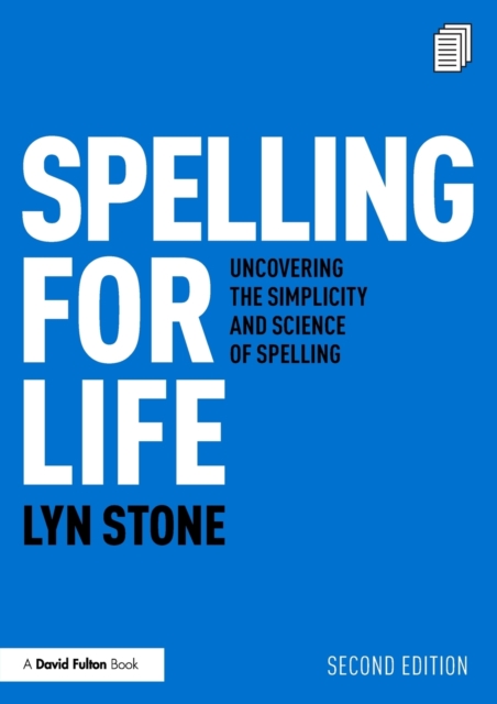 Spelling for Life : Uncovering the Simplicity and Science of Spelling, Paperback / softback Book