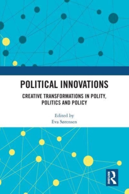 Political Innovations : Creative Transformations in Polity, Politics and Policy, Paperback / softback Book