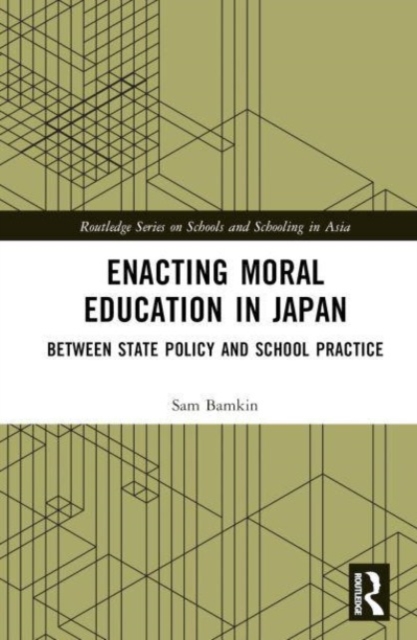Enacting Moral Education in Japan : Between State Policy and School Practice, Hardback Book