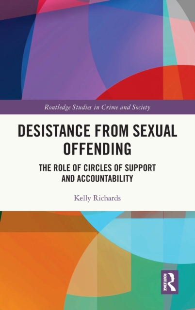 Desistance from Sexual Offending : The Role of Circles of Support and Accountability, Hardback Book