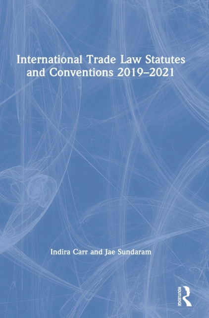 International Trade Law Statutes and Conventions 2019-2021, Hardback Book