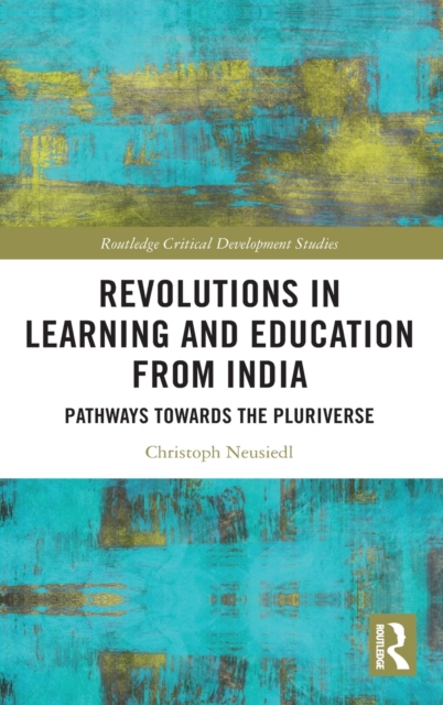 Revolutions in Learning and Education from India : Pathways towards the Pluriverse, Hardback Book