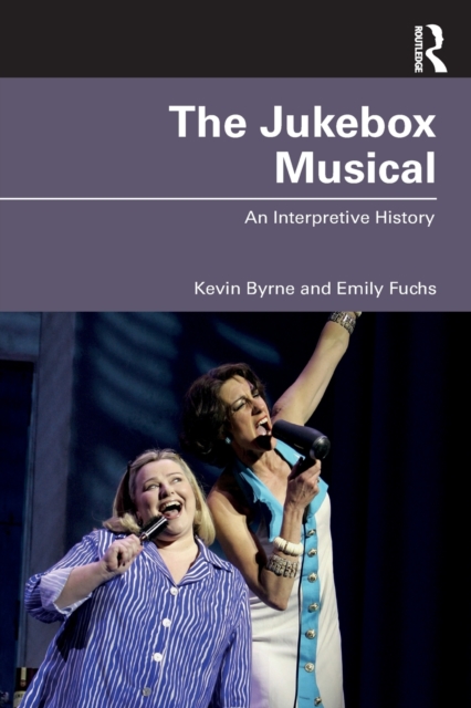 The Jukebox Musical : An Interpretive History, Paperback / softback Book