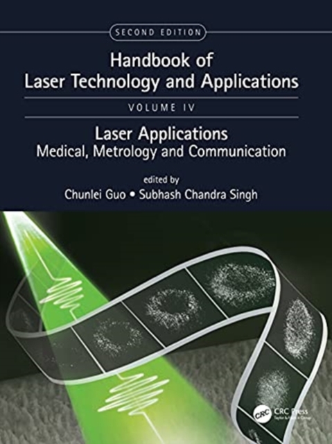 Handbook of Laser Technology and Applications : Laser Applications: Medical, Metrology and Communication (Volume Four), Hardback Book