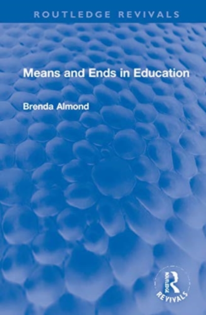 Means and Ends in Education, Hardback Book