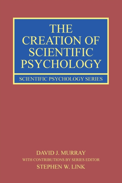 The Creation of Scientific Psychology, Paperback / softback Book