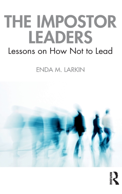 The Impostor Leaders : Lessons on How Not to Lead, Hardback Book