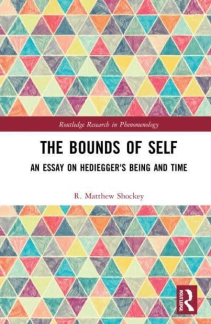 The Bounds of Self : An Essay on Heidegger's Being and Time, Paperback / softback Book