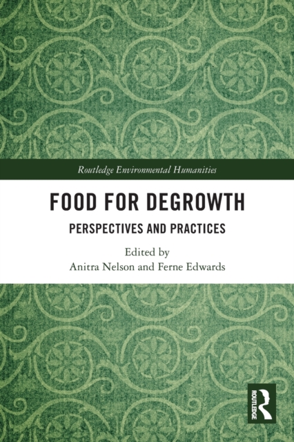 Food for Degrowth : Perspectives and Practices, Paperback / softback Book