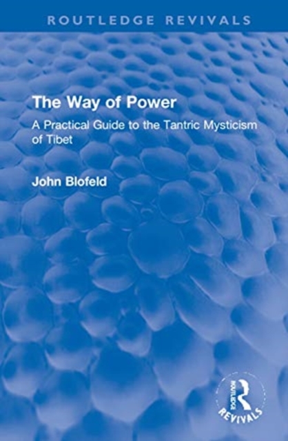 The Way of Power : A Practical Guide to the Tantric Mysticism of Tibet, Hardback Book