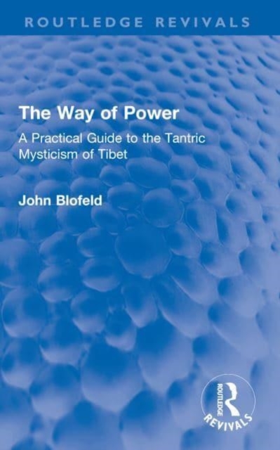 The Way of Power : A Practical Guide to the Tantric Mysticism of Tibet, Paperback / softback Book