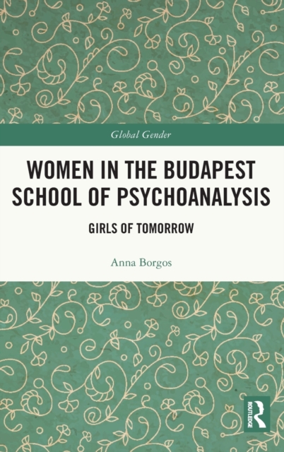 Women in the Budapest School of Psychoanalysis : Girls of Tomorrow, Hardback Book