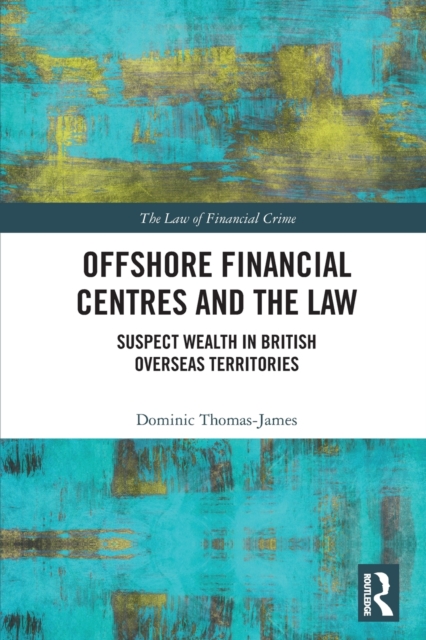 Offshore Financial Centres and the Law : Suspect Wealth in British Overseas Territories, Paperback / softback Book