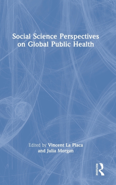 Social Science Perspectives on Global Public Health, Hardback Book