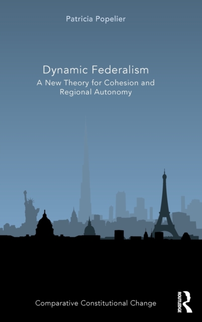 Dynamic Federalism : A New Theory for Cohesion and Regional Autonomy, Hardback Book