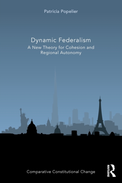 Dynamic Federalism : A New Theory for Cohesion and Regional Autonomy, Paperback / softback Book