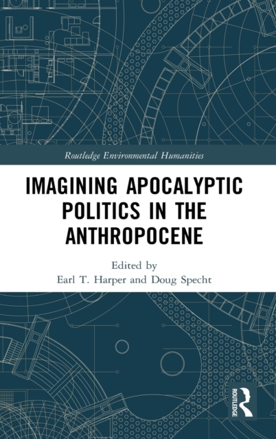 Imagining Apocalyptic Politics in the Anthropocene, Hardback Book