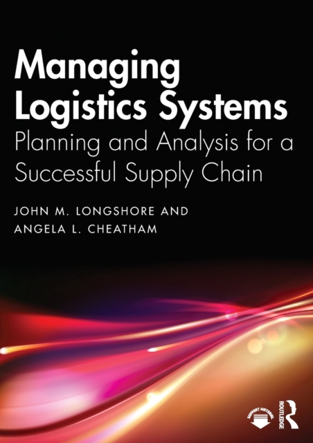 Managing Logistics Systems : Planning and Analysis for a Successful Supply Chain, Paperback / softback Book