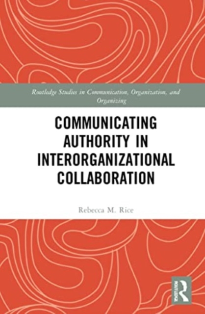 Communicating Authority in Interorganizational Collaboration, Paperback / softback Book