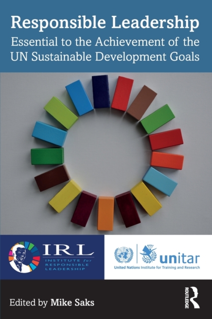Responsible Leadership : Essential to the Achievement of the UN Sustainable Development Goals, Paperback / softback Book