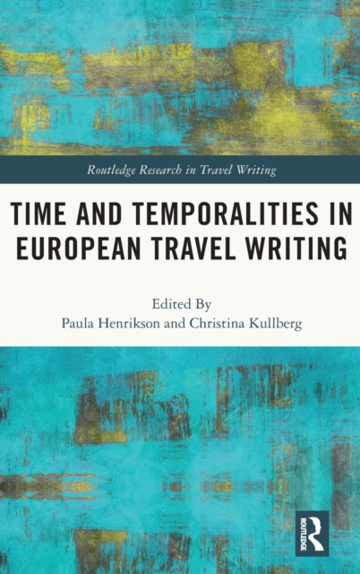 Time and Temporalities in European Travel Writing, Hardback Book