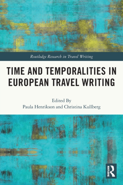 Time and Temporalities in European Travel Writing, Paperback / softback Book