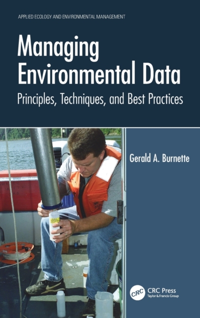 Managing Environmental Data : Principles, Techniques, and Best Practices, Hardback Book