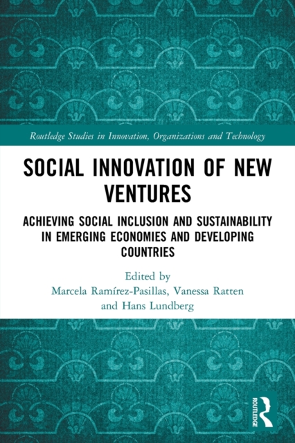 Social Innovation of New Ventures : Achieving Social Inclusion and Sustainability in Emerging Economies and Developing Countries, Paperback / softback Book