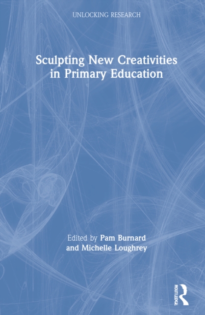 Sculpting New Creativities in Primary Education, Hardback Book
