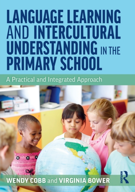 Language Learning and Intercultural Understanding in the Primary School : A Practical and Integrated Approach, Paperback / softback Book