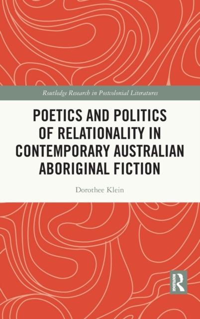 Poetics and Politics of Relationality in Contemporary Australian Aboriginal Fiction, Hardback Book