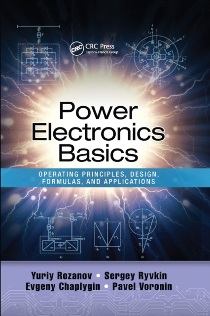 Power Electronics Basics : Operating Principles, Design, Formulas, and Applications, Paperback / softback Book