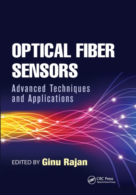 Optical Fiber Sensors : Advanced Techniques and Applications, Paperback / softback Book