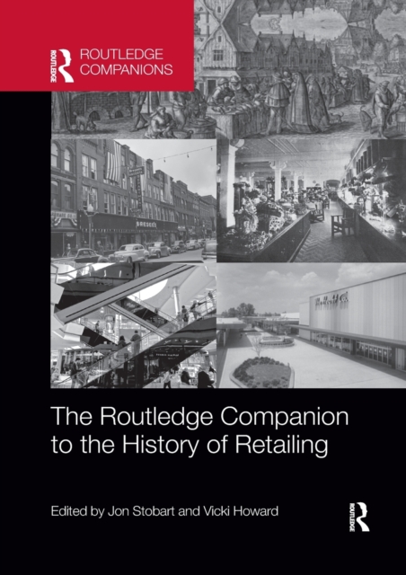 The Routledge Companion to the History of Retailing, Paperback / softback Book