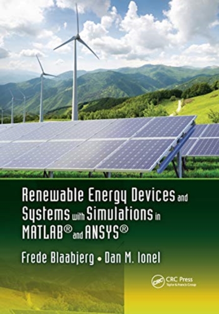 Renewable Energy Devices and Systems with Simulations in MATLAB® and ANSYS®, Paperback / softback Book