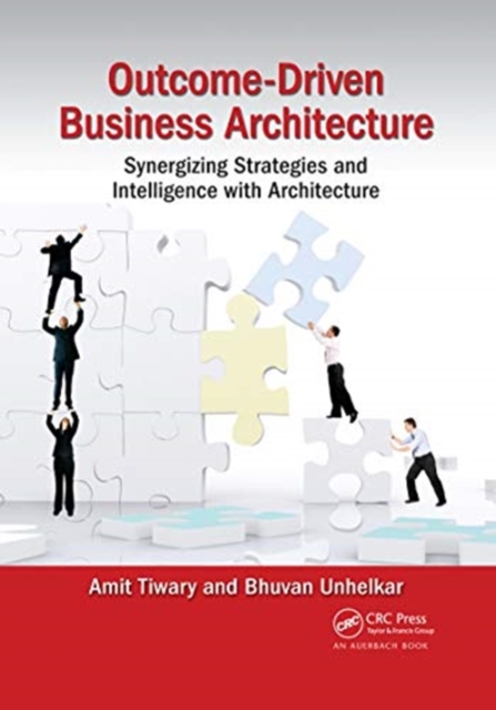 Outcome-Driven Business Architecture : Synergizing Strategies and Intelligence with Architecture, Paperback / softback Book