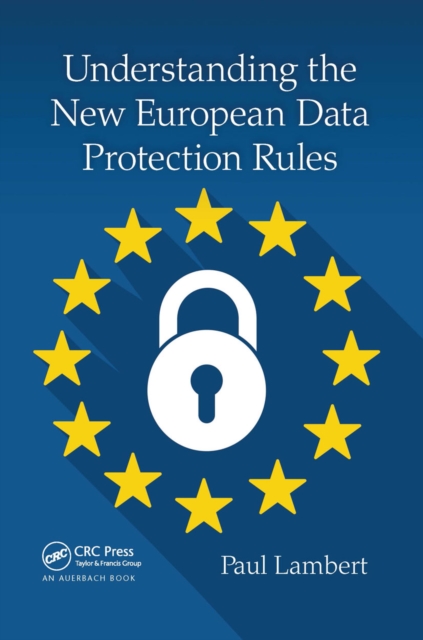 Understanding the New European Data Protection Rules, Paperback / softback Book